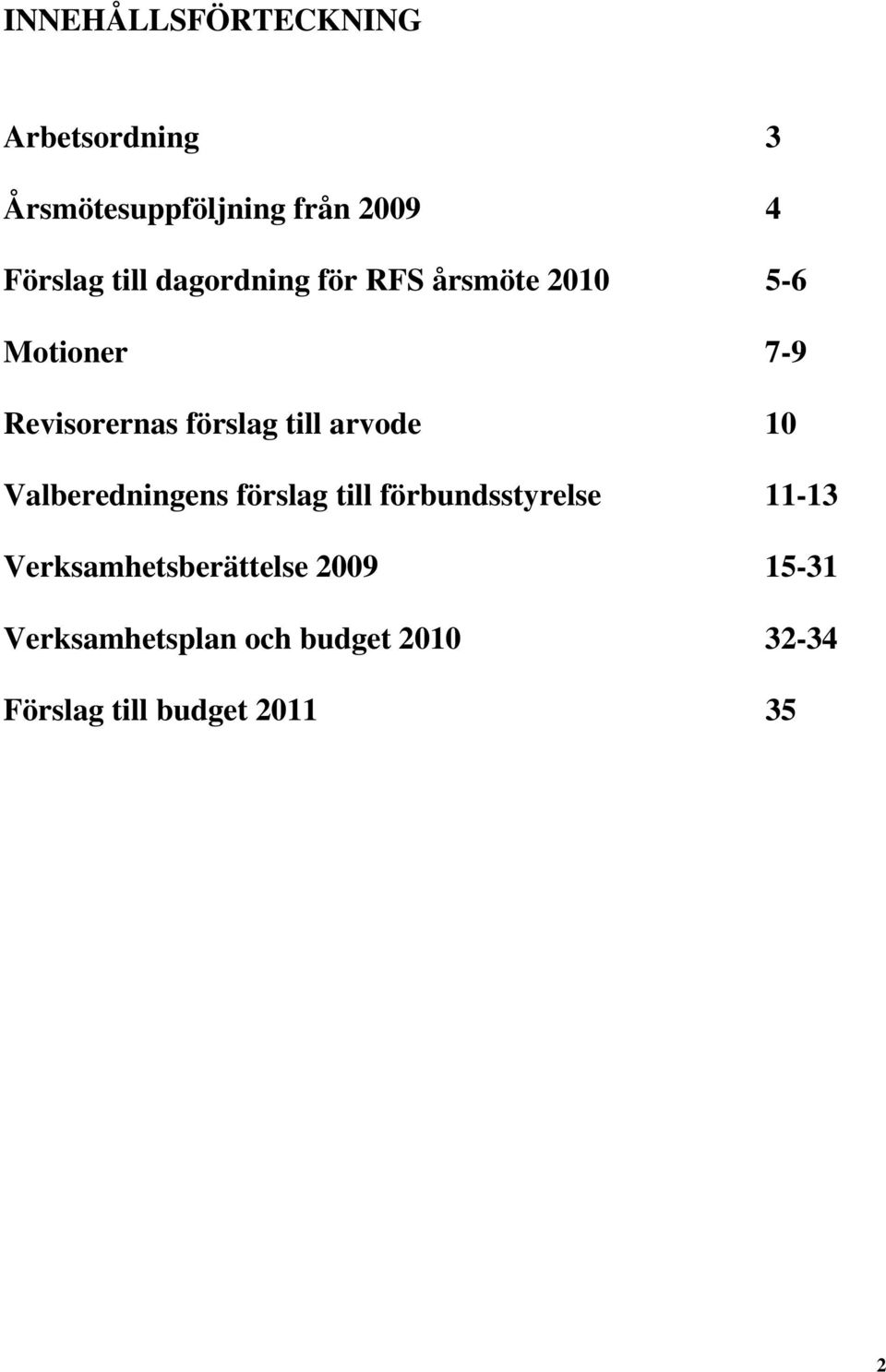 arvode 10 Valberedningens förslag till förbundsstyrelse 11-13