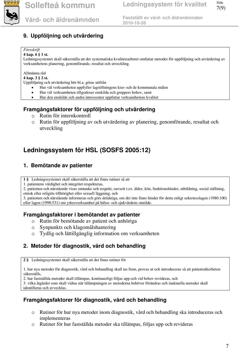 3 2 st. Uppföljning och utvärdering bör bl.a.