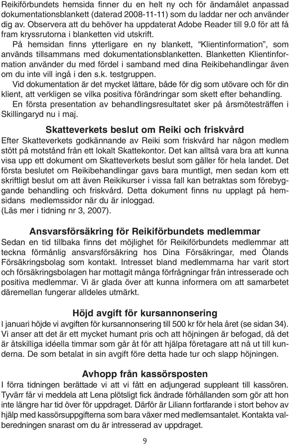 På hemsidan finns ytterligare en ny blankett, Klientinformation, som används tillsammans med dokumentationsblanketten.