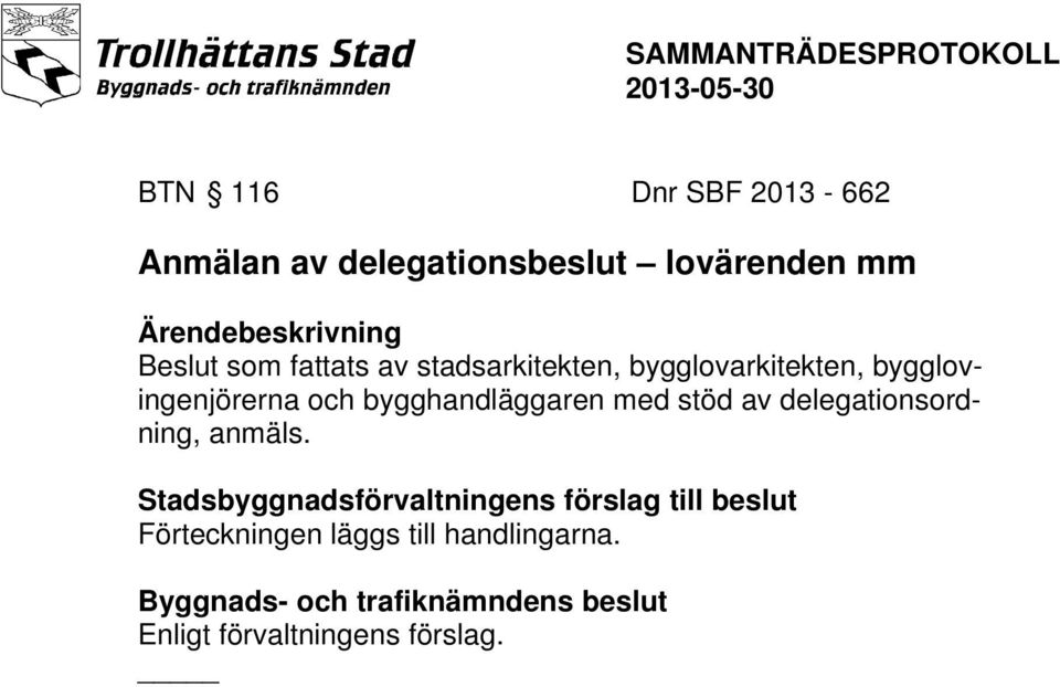 med stöd av delegationsordning, anmäls.