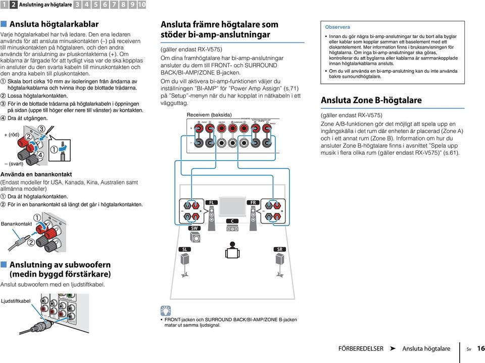 Om kablarna är färgade för att tydligt visa var de ska kopplas in ansluter du den svarta kabeln till minuskontakten och den andra kabeln till pluskontakten.