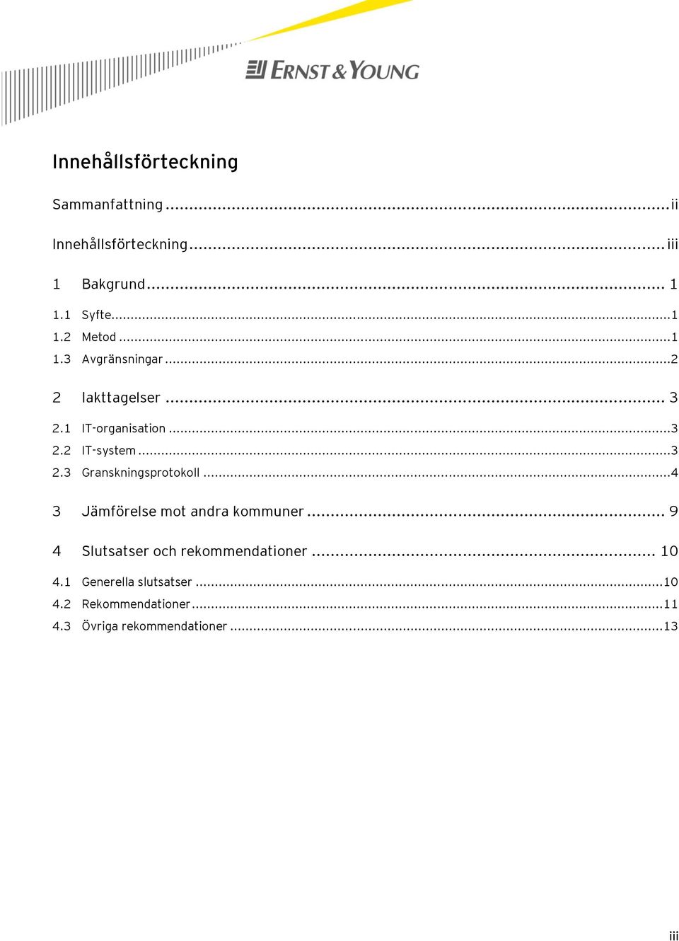 ..3 2.3 Granskningsprotokoll...4 3 Jämförelse mot andra kommuner.