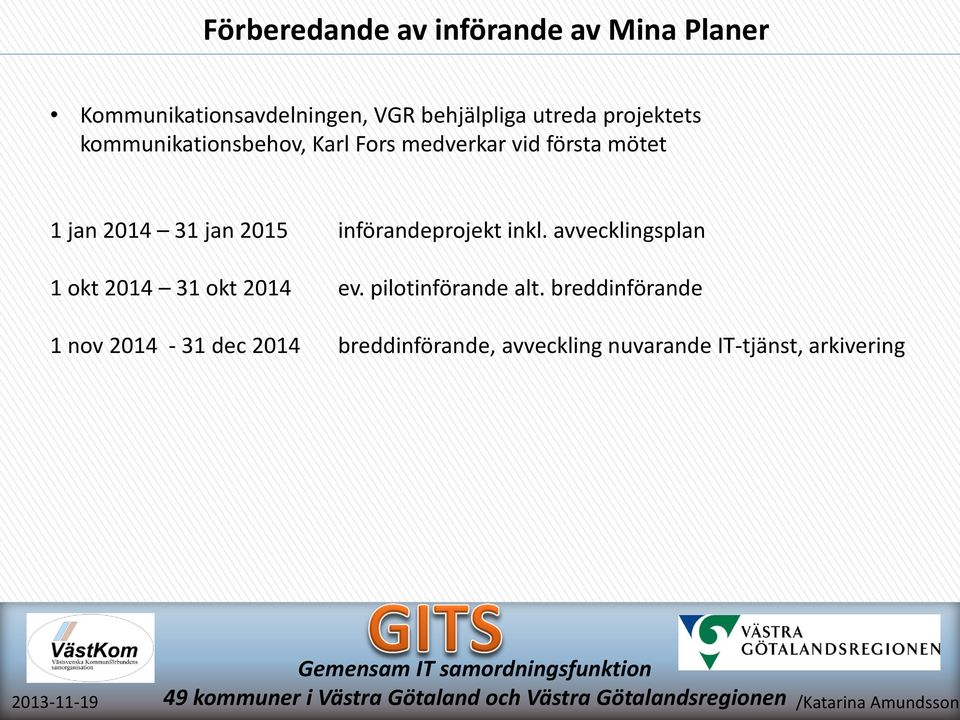 avvecklingsplan 1 okt 2014 31 okt 2014 ev. pilotinförande alt.