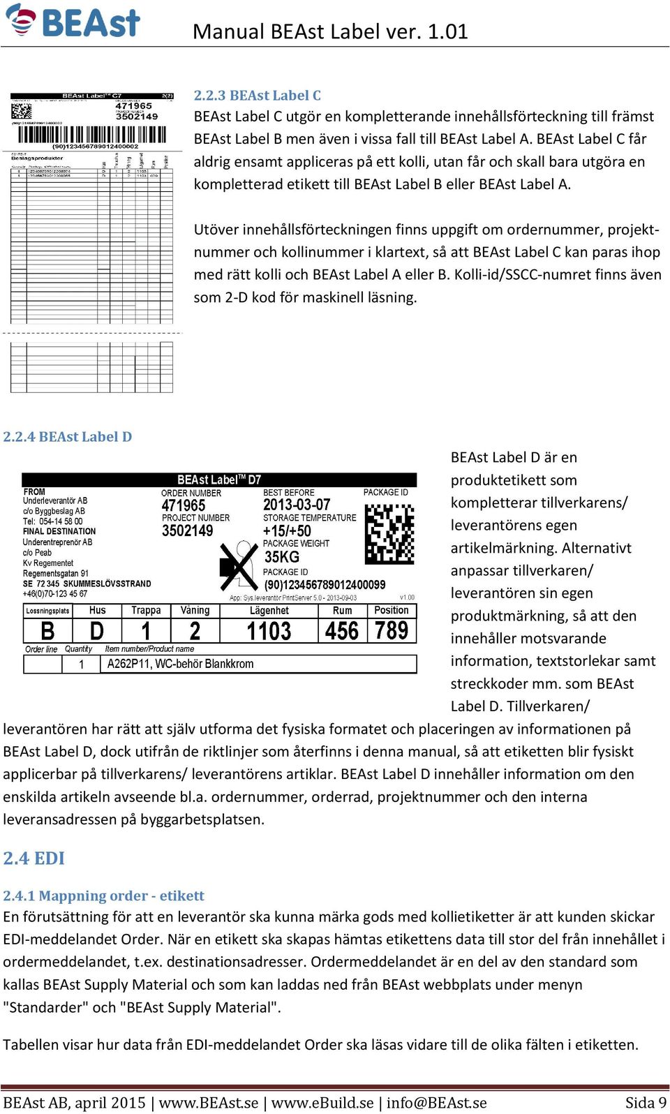 Utöver innehållsförteckningen finns uppgift om ordernummer, projektnummer och kollinummer i klartext, så att BEAst Label C kan paras ihop med rätt kolli och BEAst Label A eller B.