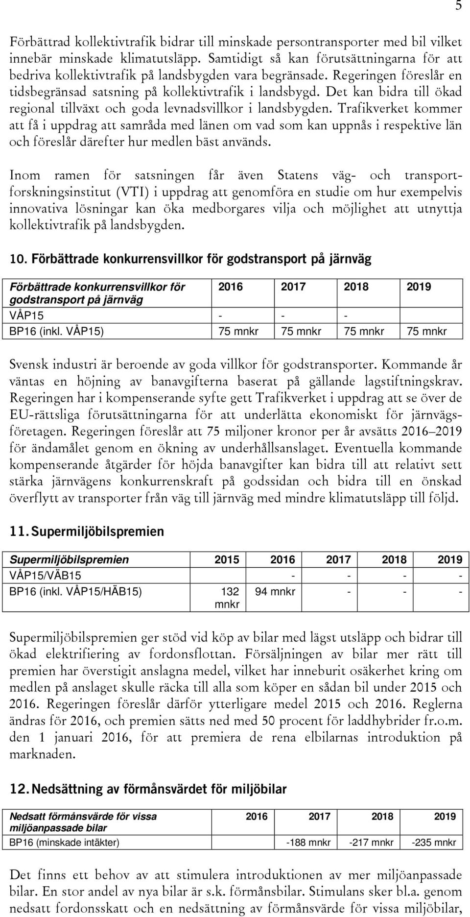 Det kan bidra till ökad regional tillväxt och goda levnadsvillkor i landsbygden.