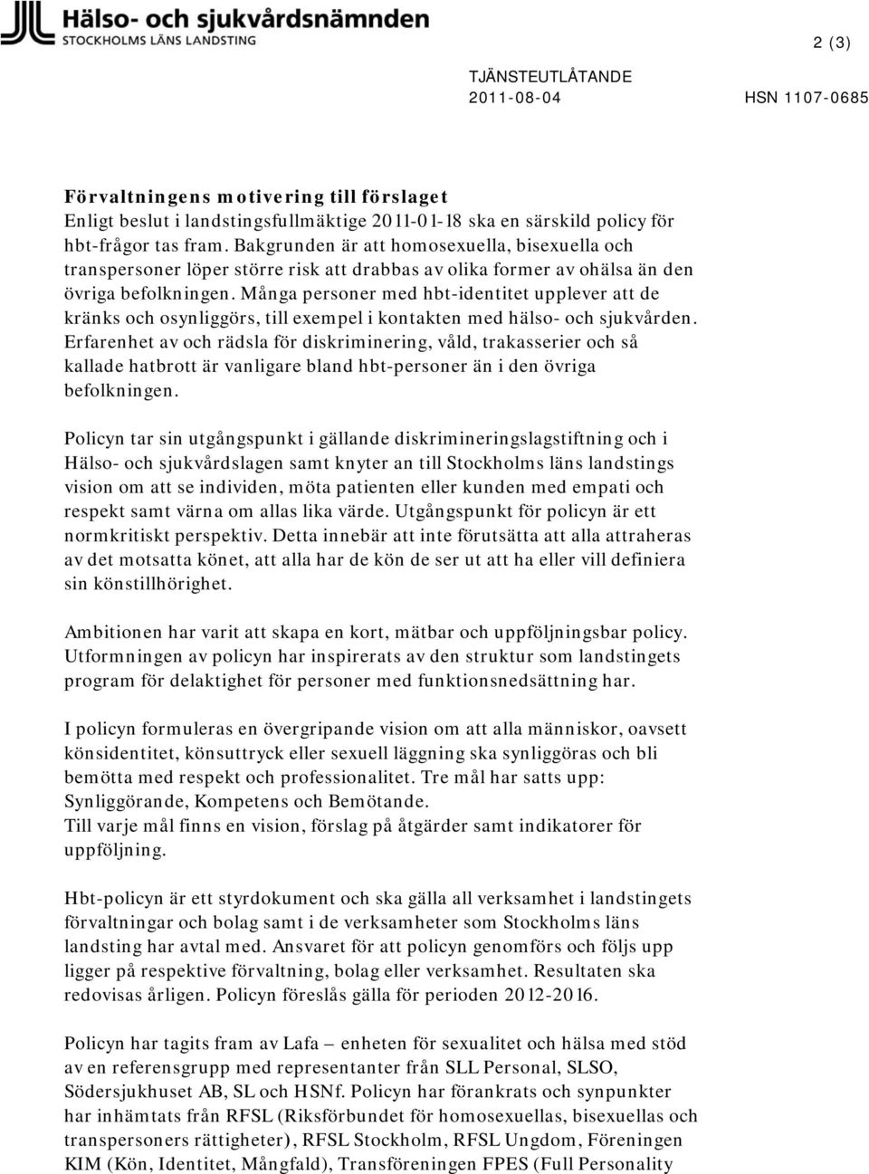 Många personer med hbt-identitet upplever att de kränks och osynliggörs, till exempel i kontakten med hälso- och sjukvården.