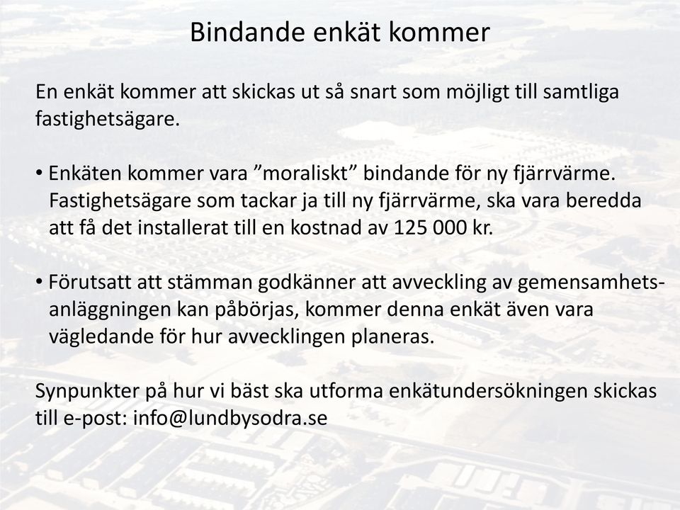 Fastighetsägare som tackar ja till ny fjärrvärme, ska vara beredda att få det installerat till en kostnad av 125 000 kr.