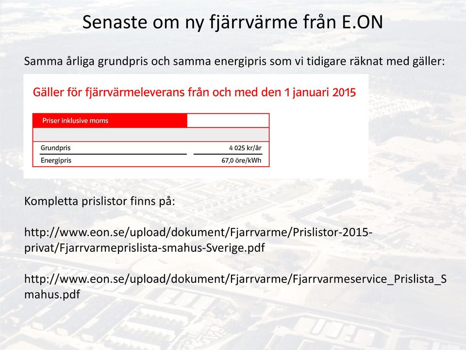 Kompletta prislistor finns på: http://www.eon.