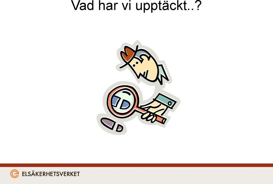 upptäckt.