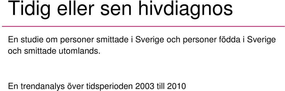 födda i Sverige och smittade utomlands.