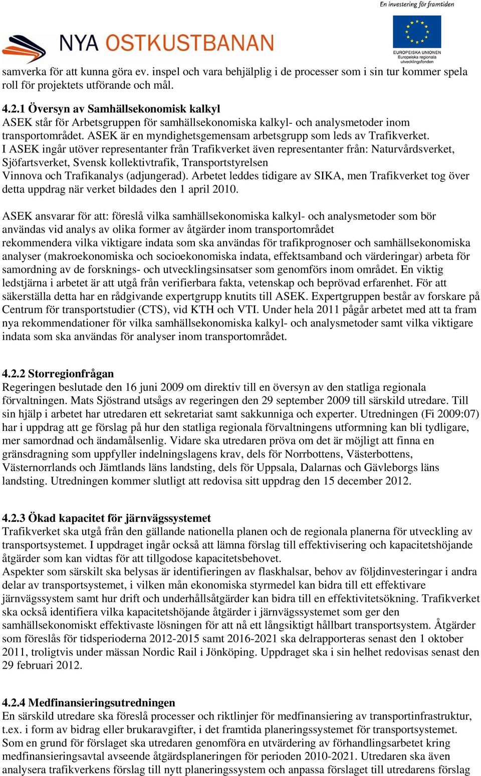ASEK är en myndighetsgemensam arbetsgrupp som leds av Trafikverket.