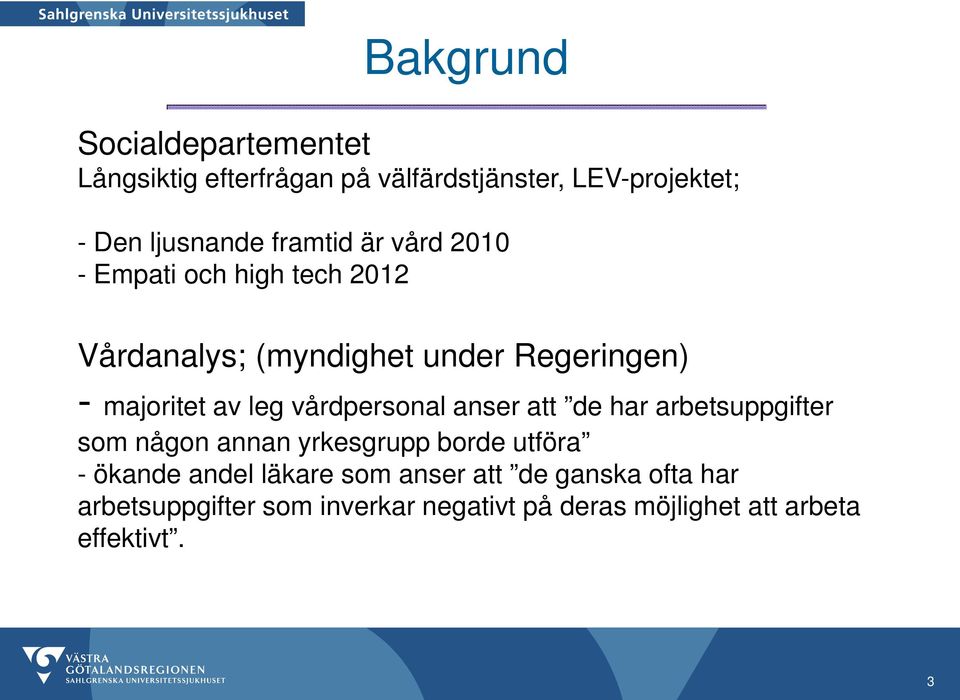 vårdpersonal anser att de har arbetsuppgifter som någon annan yrkesgrupp borde utföra - ökande andel läkare