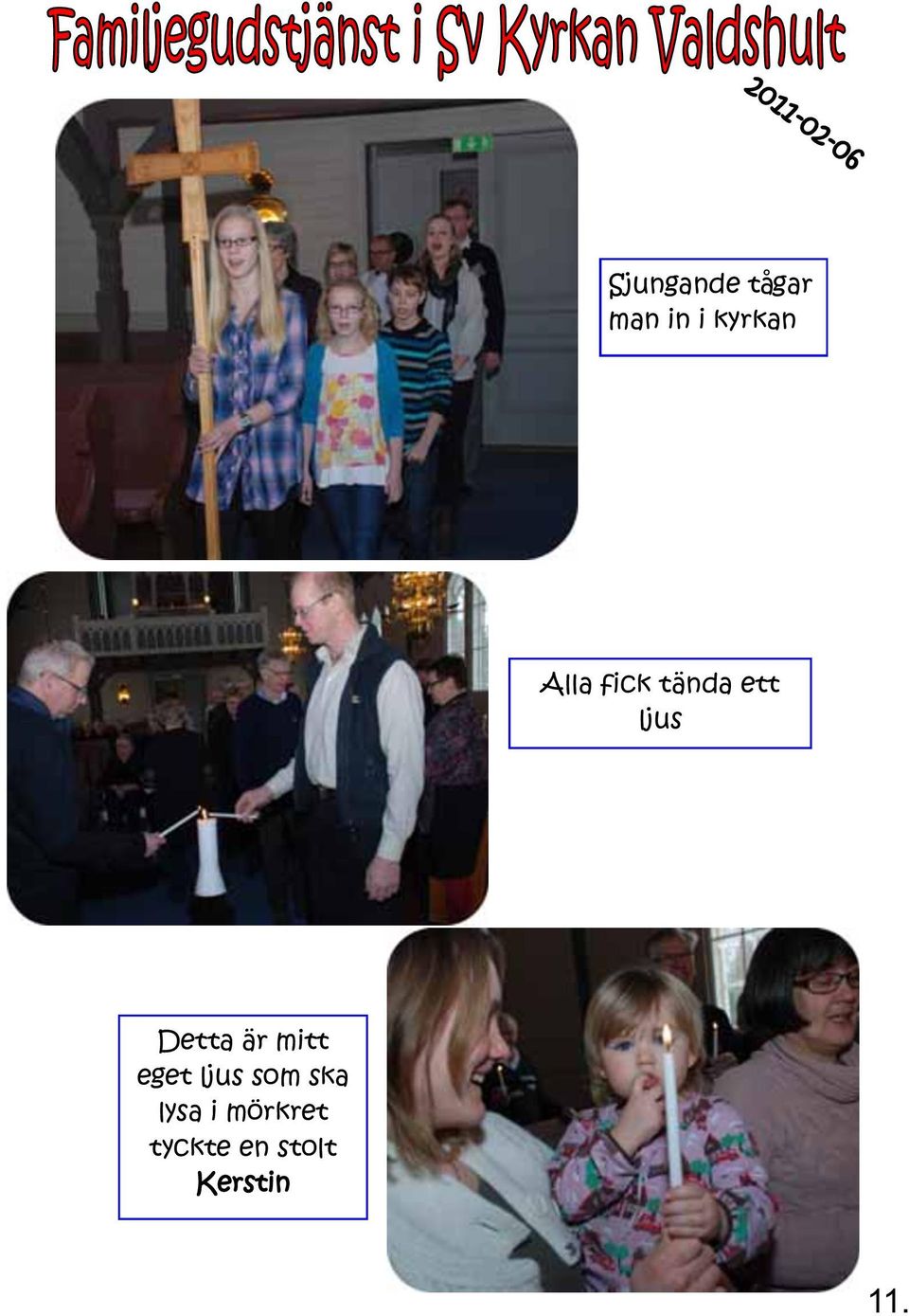 Detta är mitt eget ljus som ska