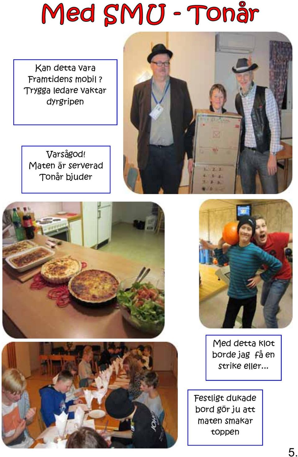 Maten är serverad Tonår bjuder Med detta klot