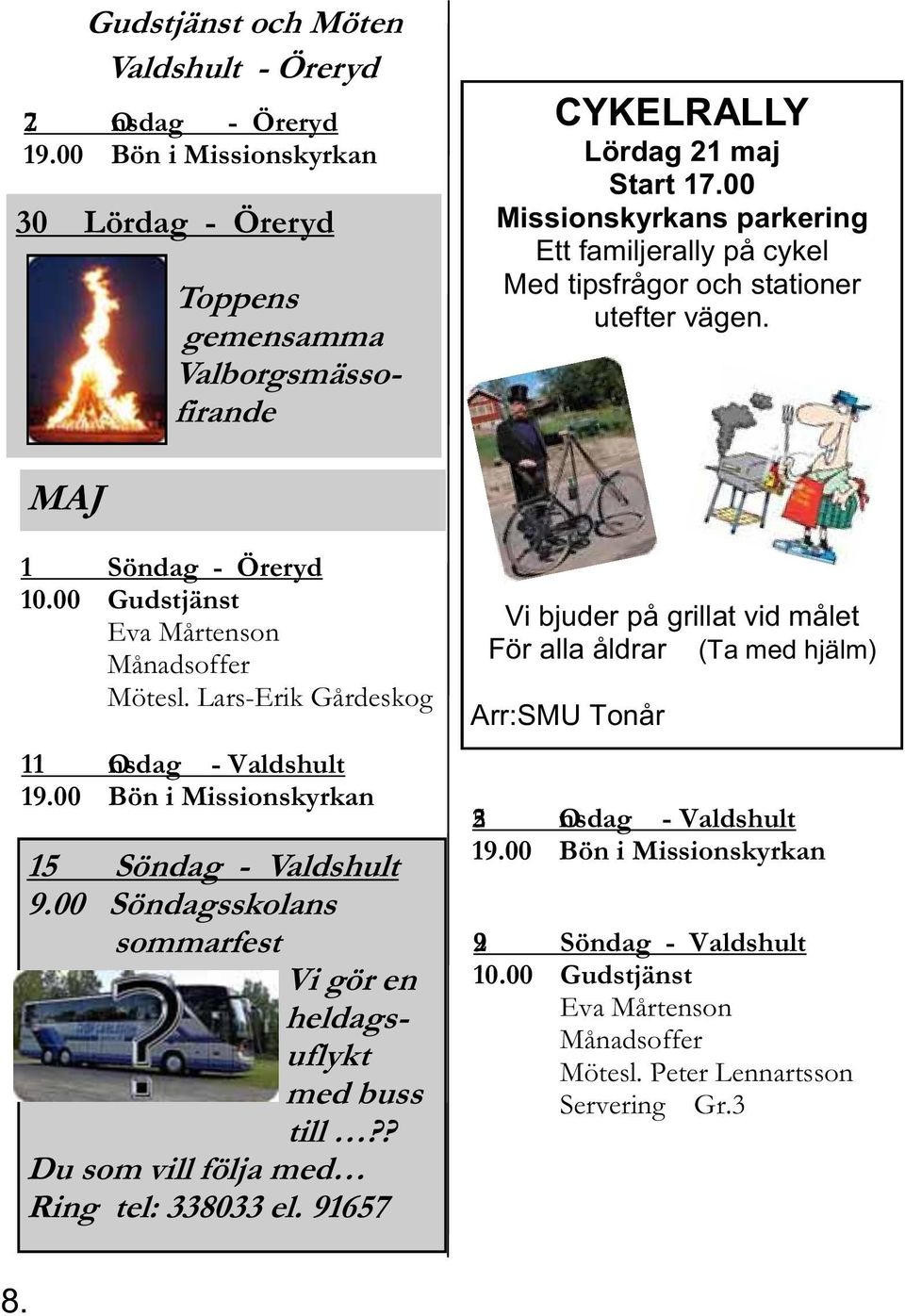 Lars-Erik Gårdeskog 11 Onsdag - Valdshult 19.
