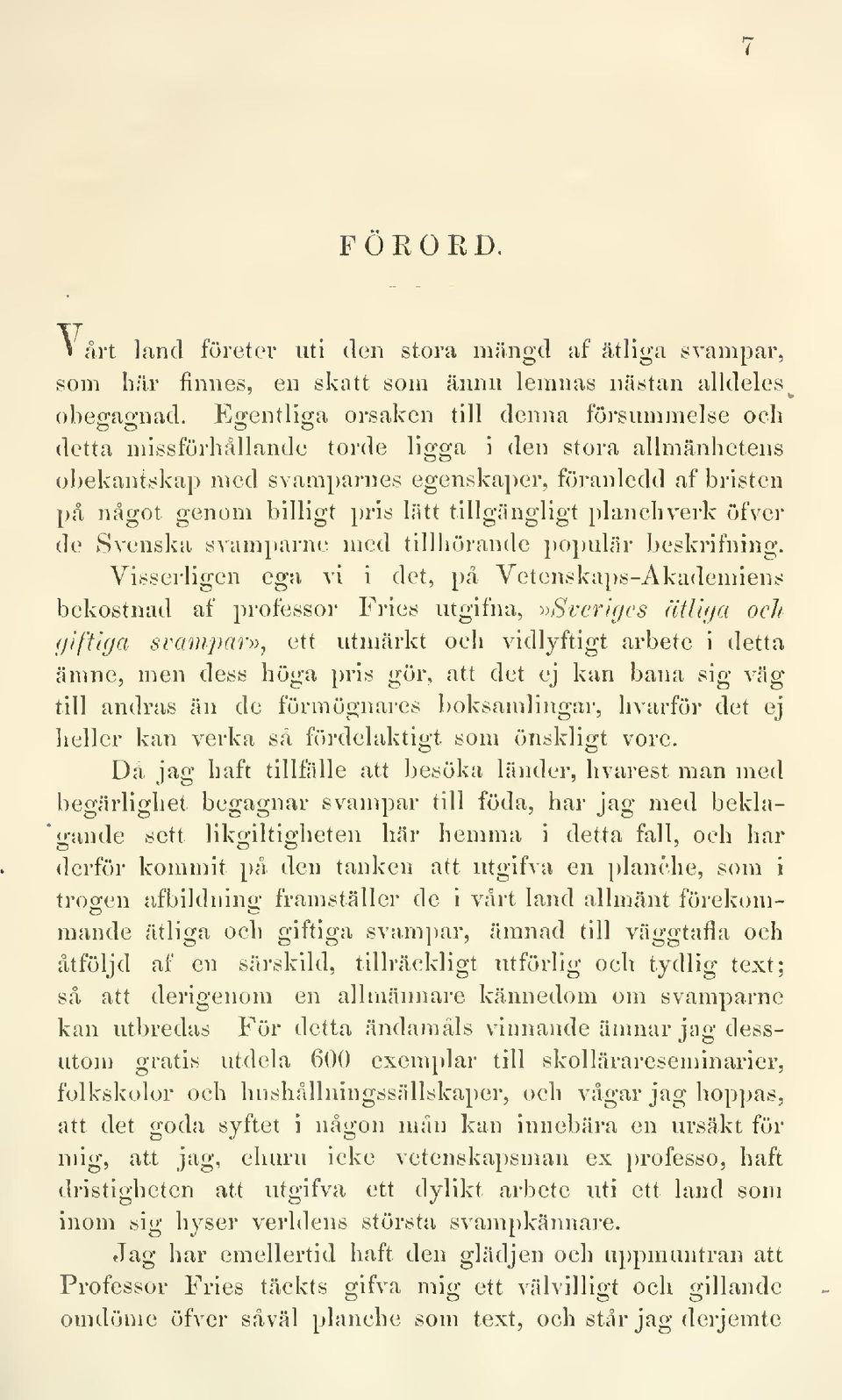 tillgängligt planchverk öfver de Svenska svamparne med tillhörande populär beskrifning.