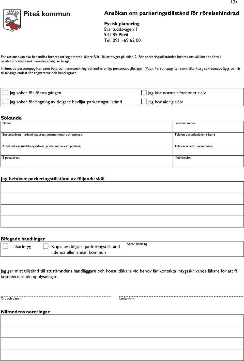 Inlämnade personuppgifter samt foto och namnteckning behandlas enligt personuppgiftslagen (PuL).