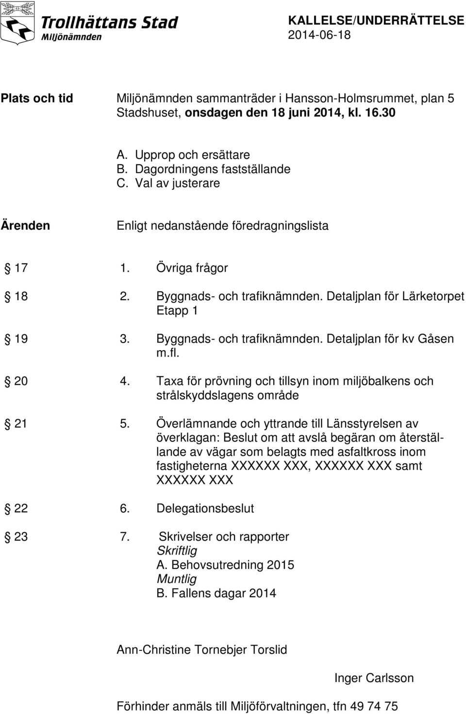 fl. 20 4. Taxa för prövning och tillsyn inom miljöbalkens och strålskyddslagens område 21 5.