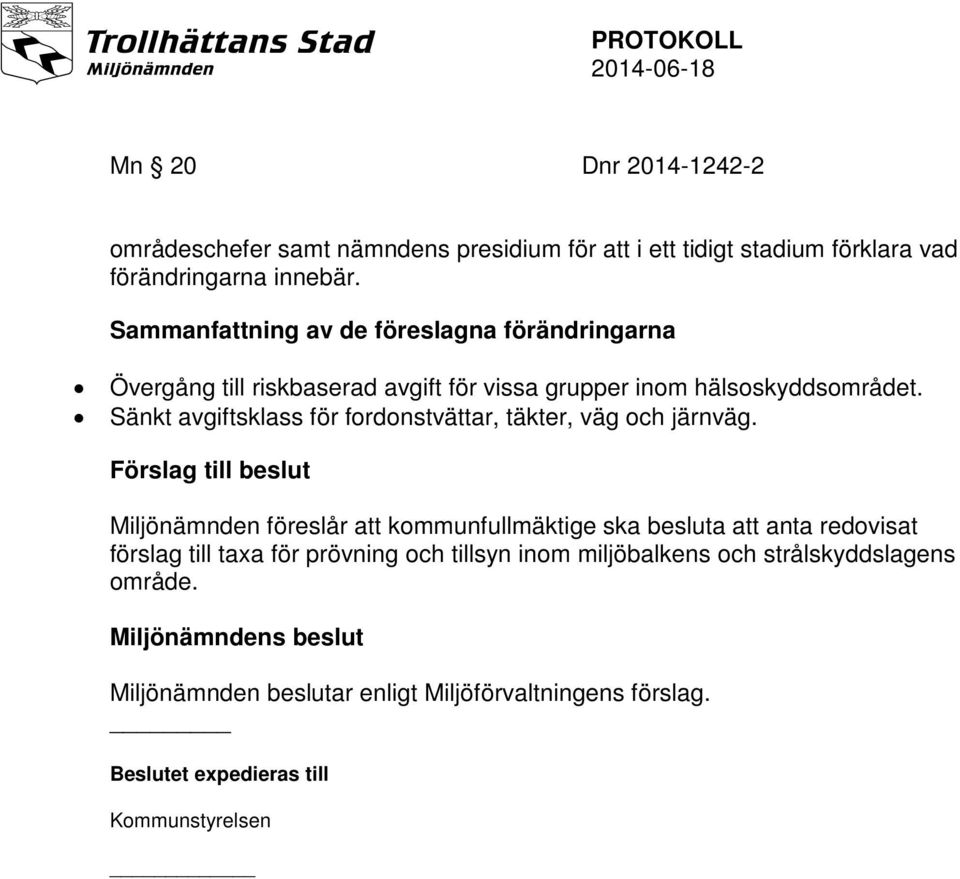 Sänkt avgiftsklass för fordonstvättar, täkter, väg och järnväg.