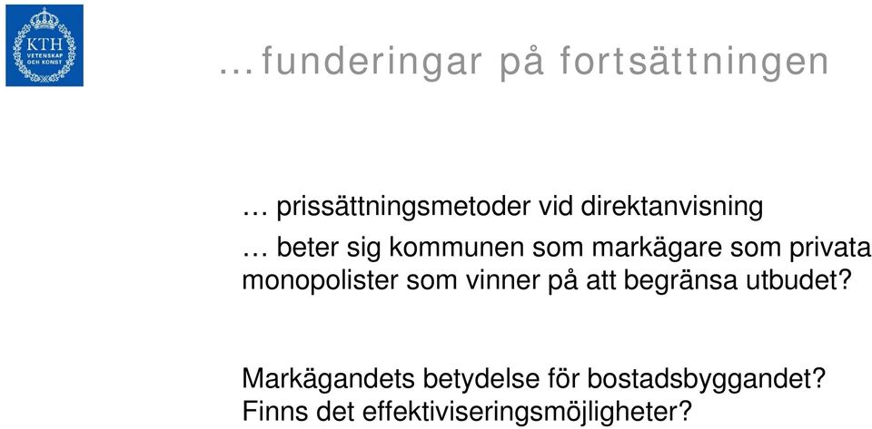 monopolister som vinner på att begränsa utbudet?