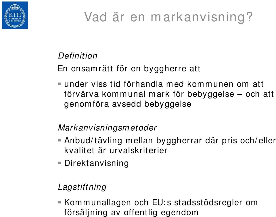 kommunal mark för bebyggelse och att genomföra avsedd bebyggelse Markanvisningsmetoder