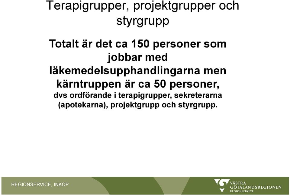 men kärntruppen är ca 50 personer, dvs ordförande i