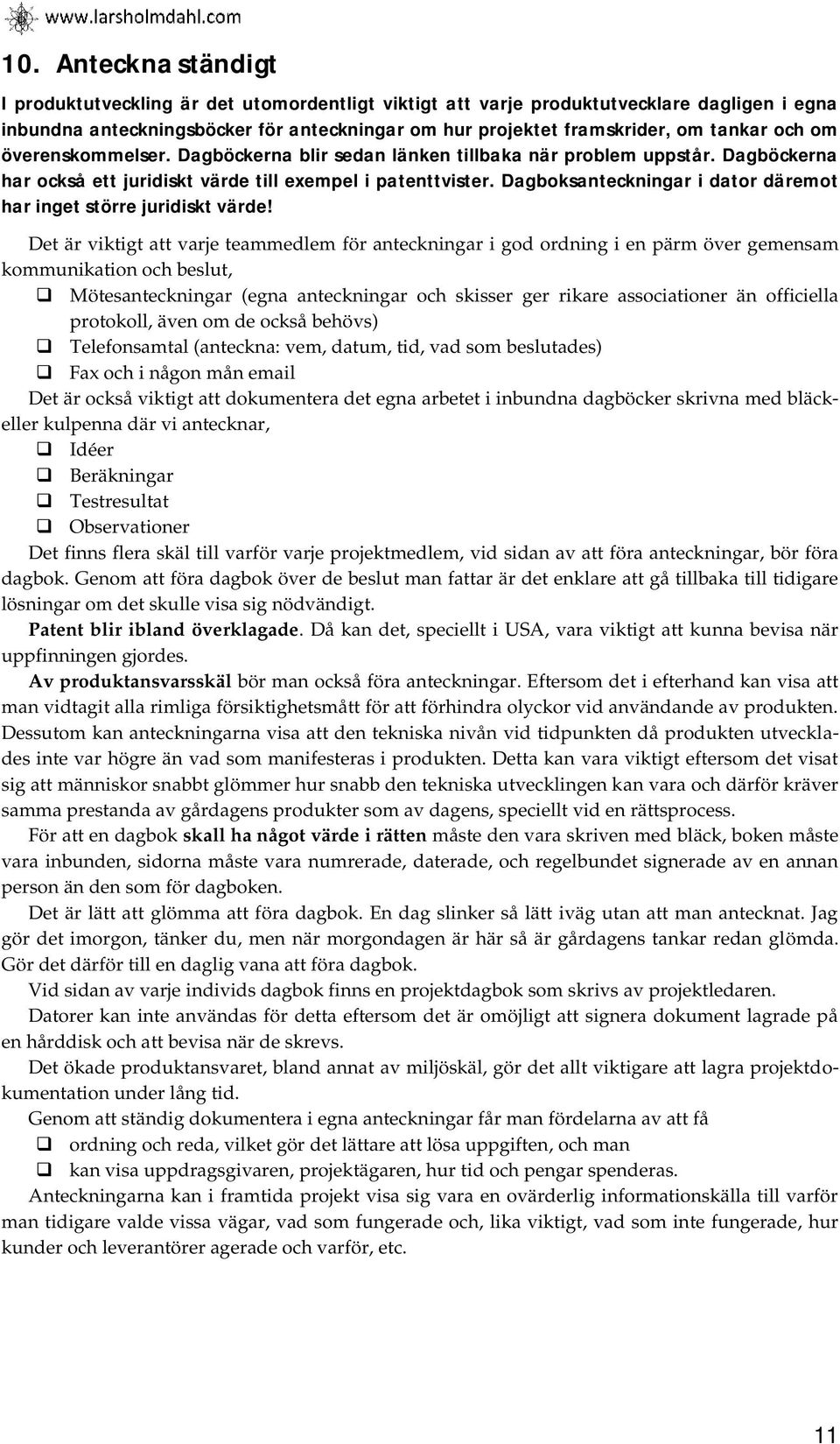 Dagboksanteckningar i dator däremot har inget större juridiskt värde!