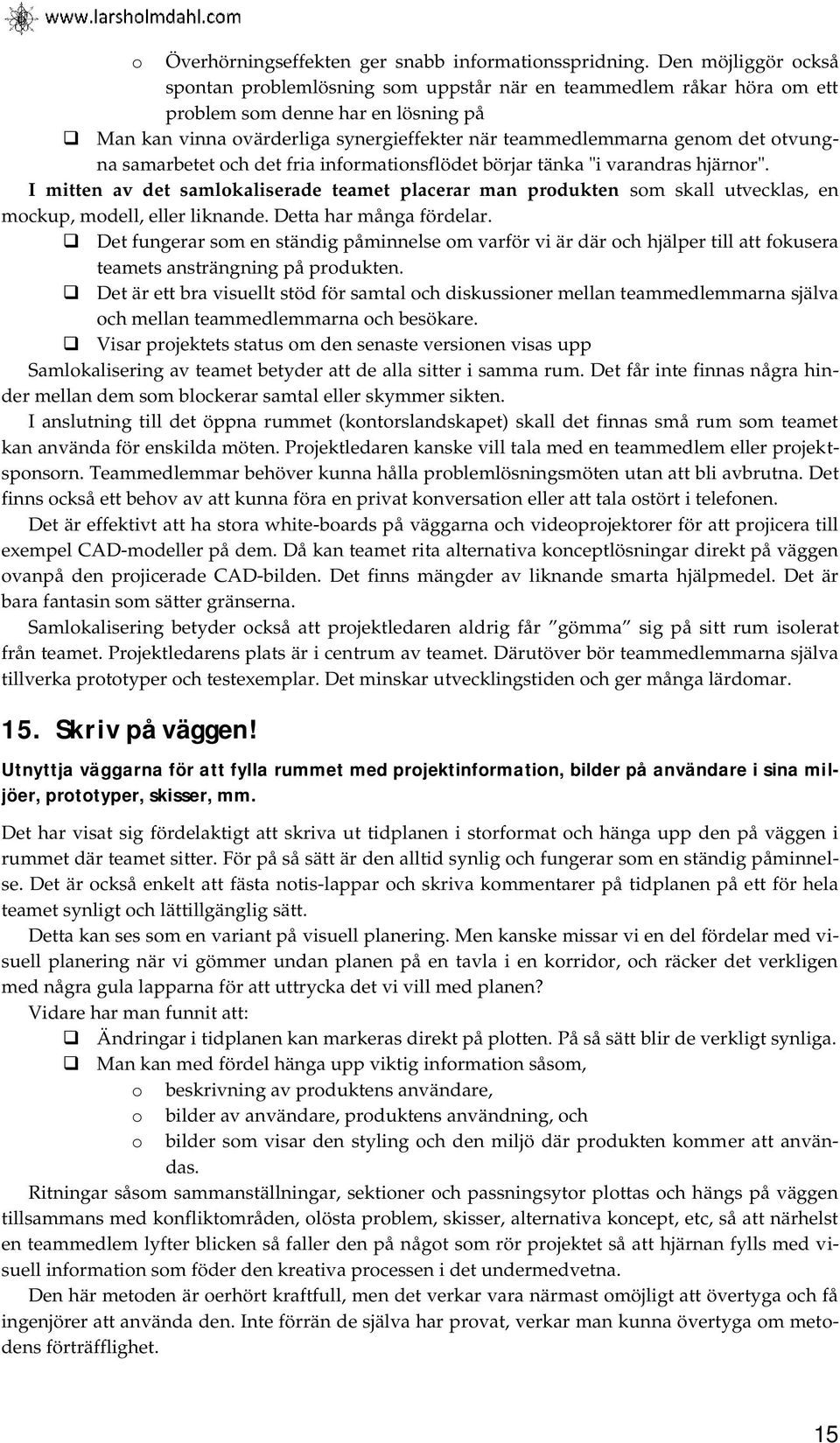 otvungna samarbetet och det fria informationsflödet börjar tänka "i varandras hjärnor".