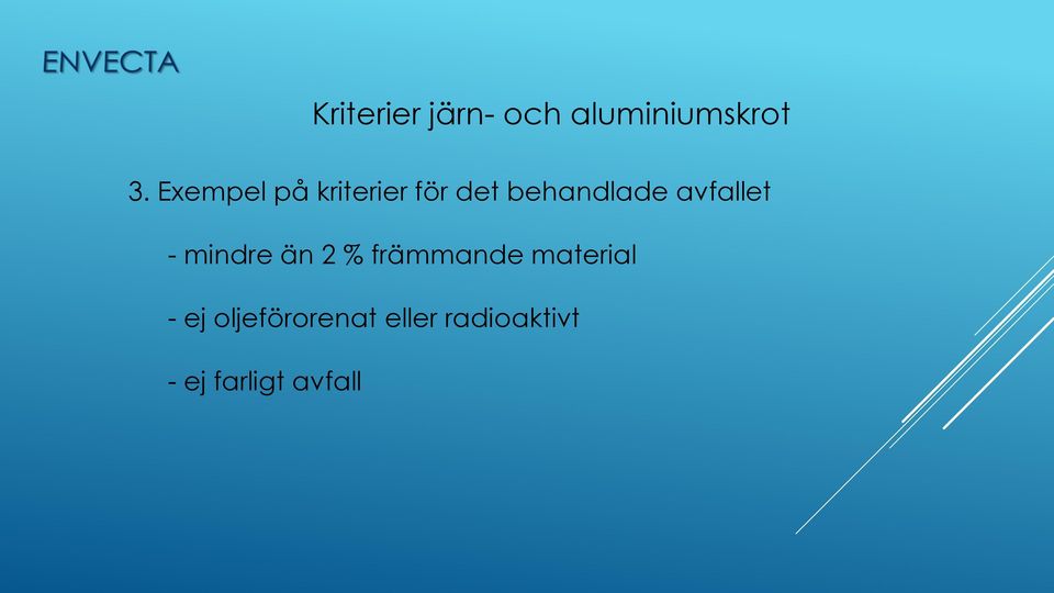 avfallet - mindre än 2 % främmande material