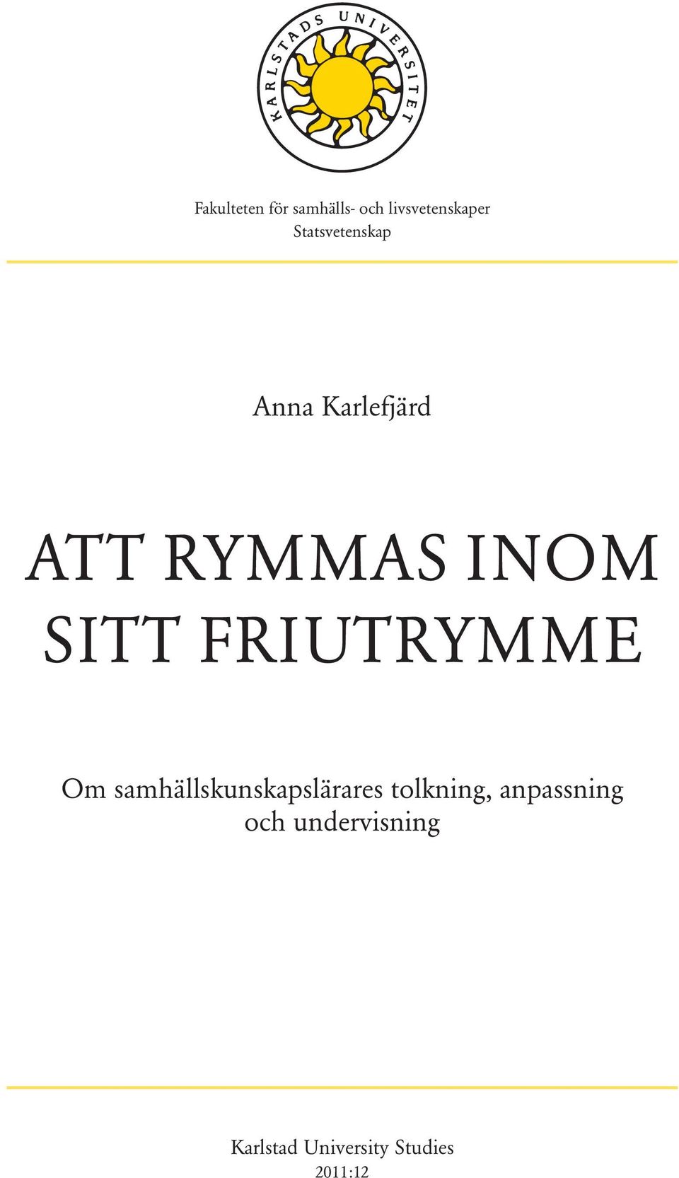 FRIUTRYMME Om samhällskunskapslärares tolkning,