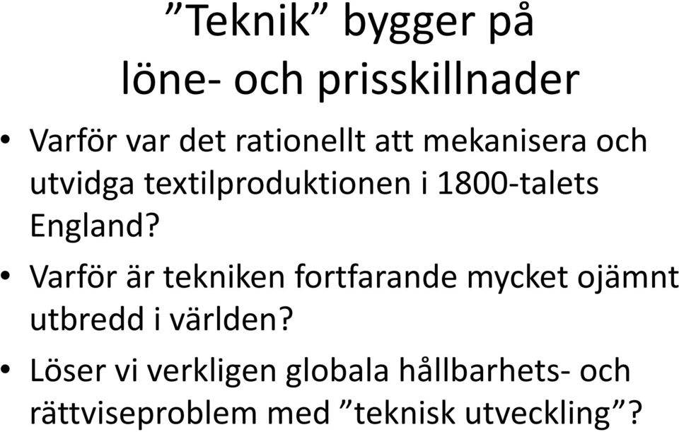 Varför är tekniken fortfarande mycket ojämnt utbredd i världen?