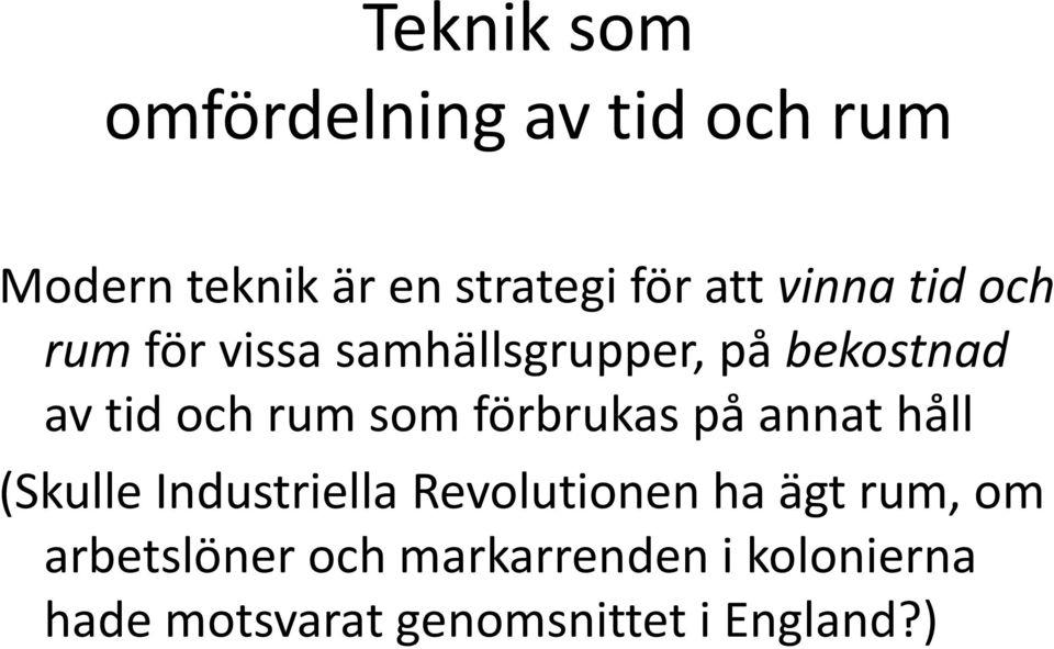 förbrukas på annat håll (Skulle Industriella Revolutionen ha ägt rum, om