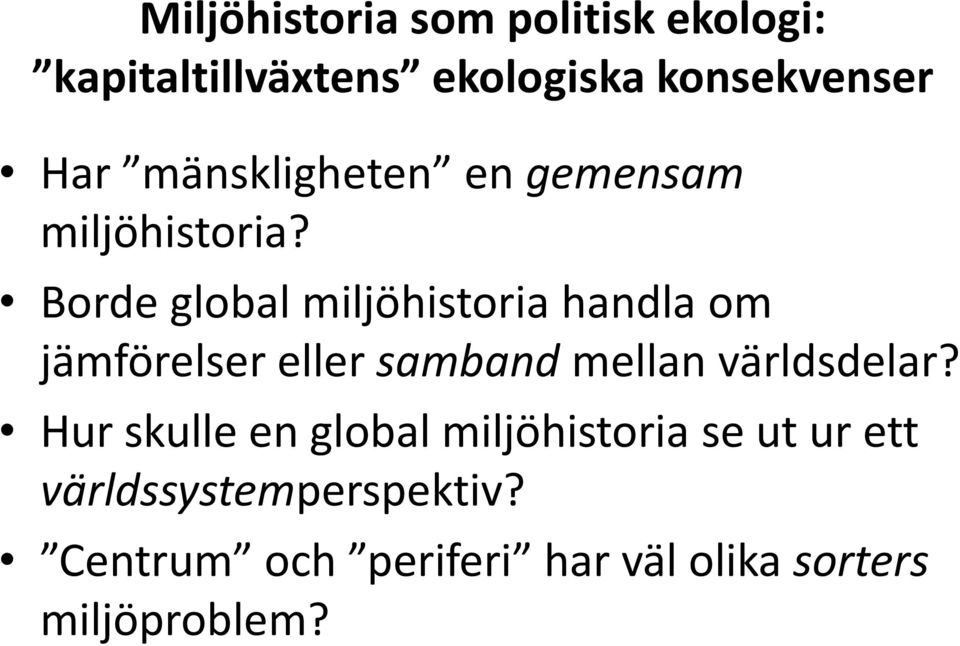 Borde global miljöhistoria handla om jämförelser eller samband mellan världsdelar?