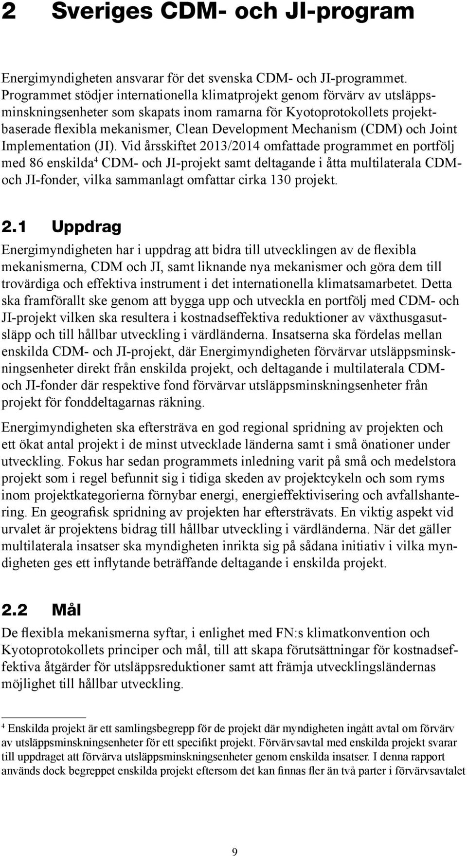 Mechanism (CDM) och Joint Implementation (JI).