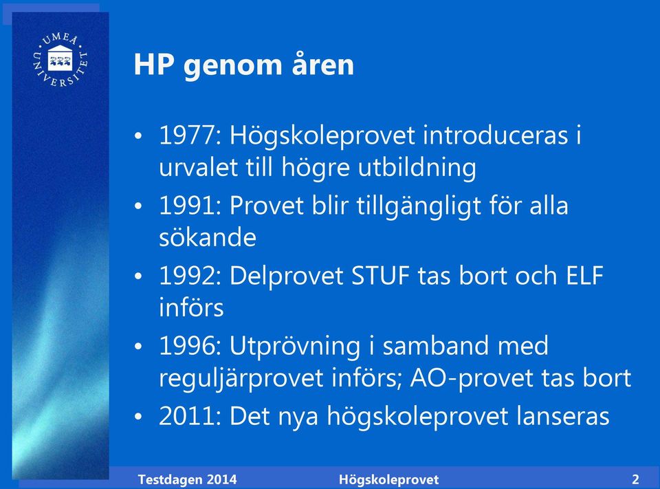 STUF tas bort och ELF införs 1996: Utprövning i samband med reguljärprovet