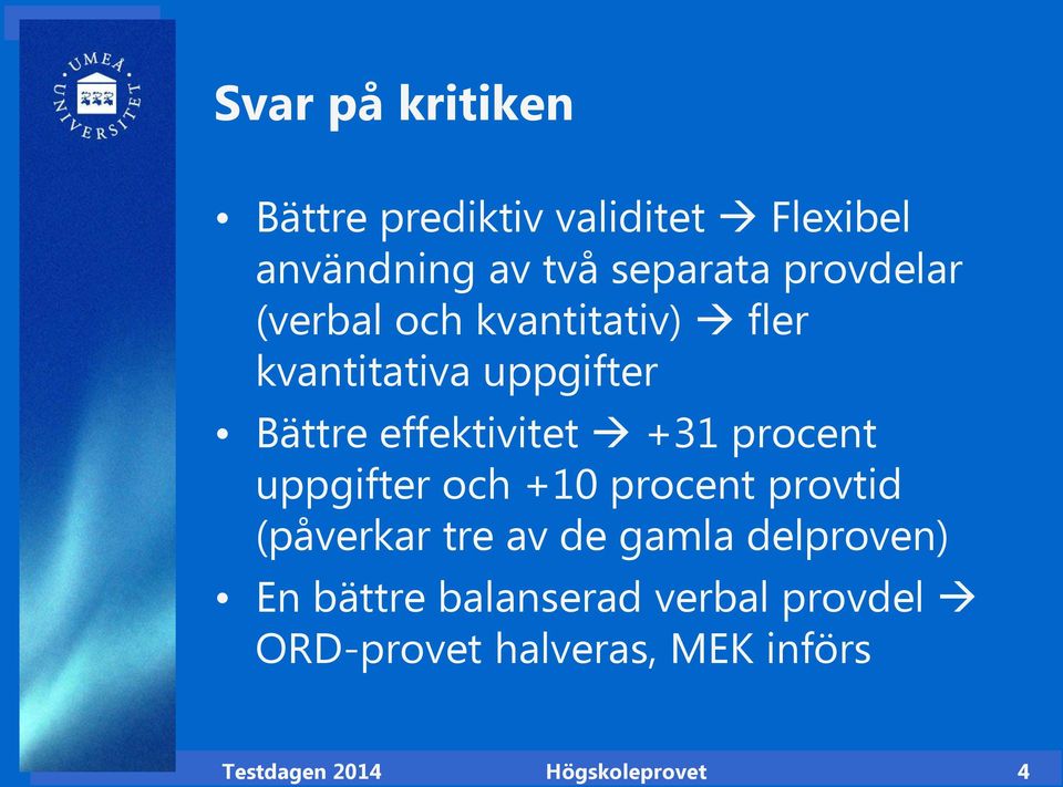 procent uppgifter och +10 procent provtid (påverkar tre av de gamla delproven) En