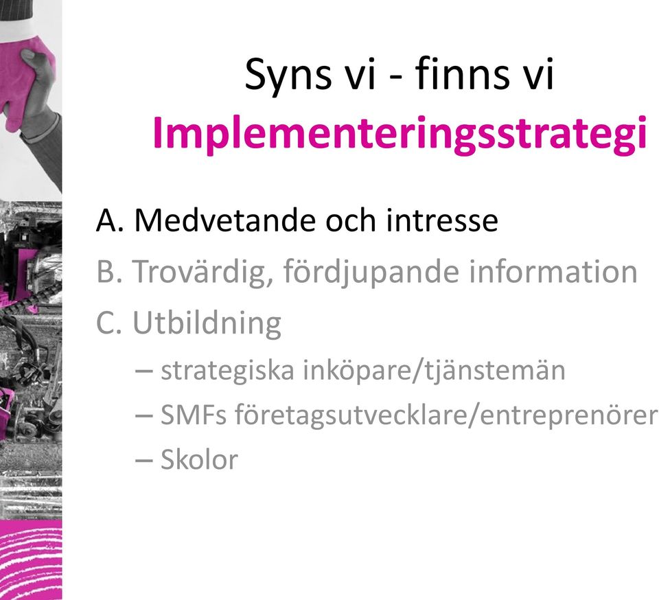 Trovärdig, fördjupande information C.