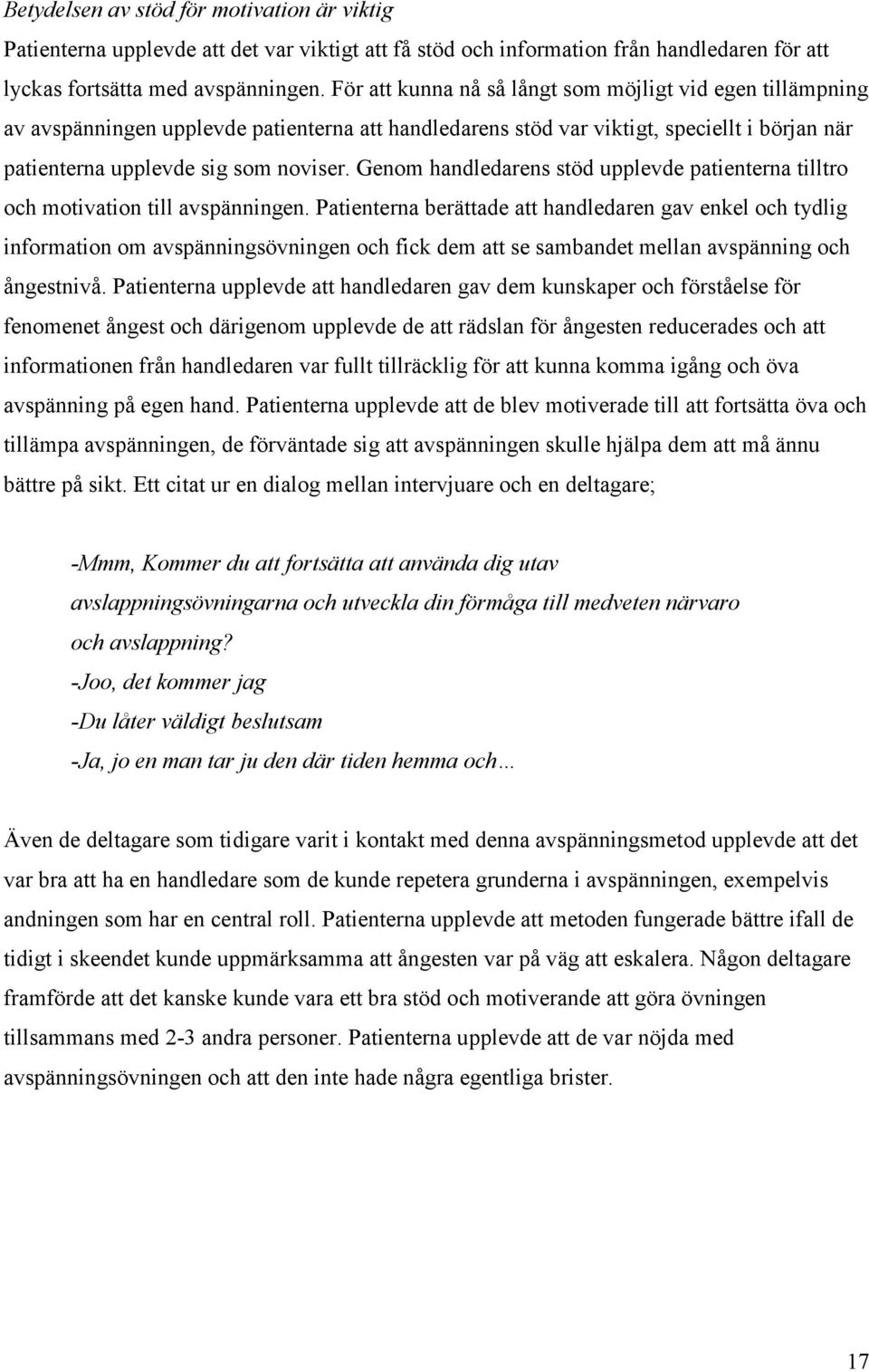 Genom handledarens stöd upplevde patienterna tilltro och motivation till avspänningen.