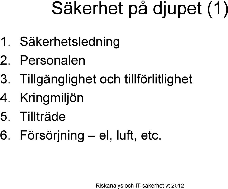 Tillgänglighet och tillförlitlighet 4.