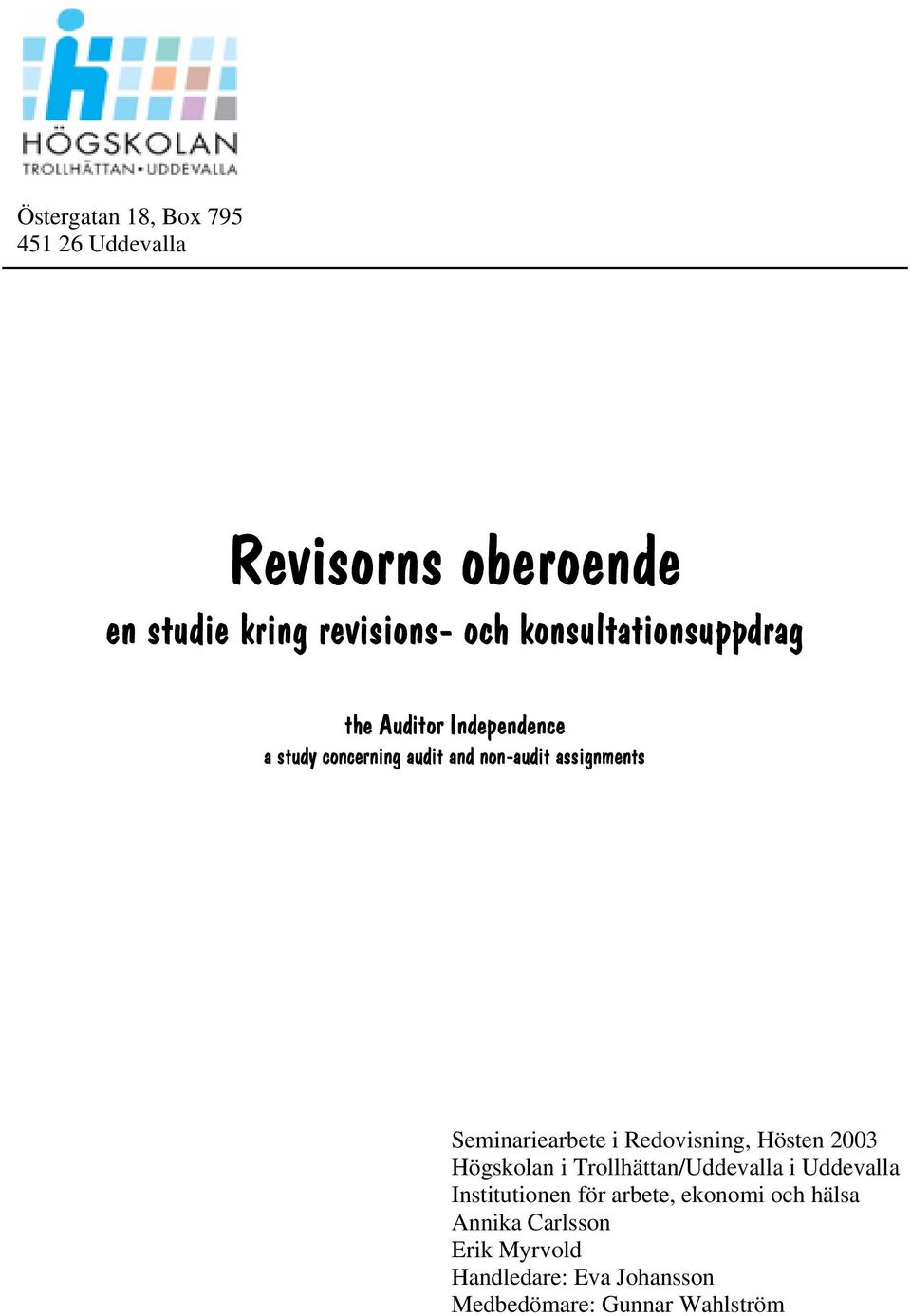 Seminariearbete i Redovisning, Hösten 2003 Högskolan i Trollhättan/Uddevalla i Uddevalla