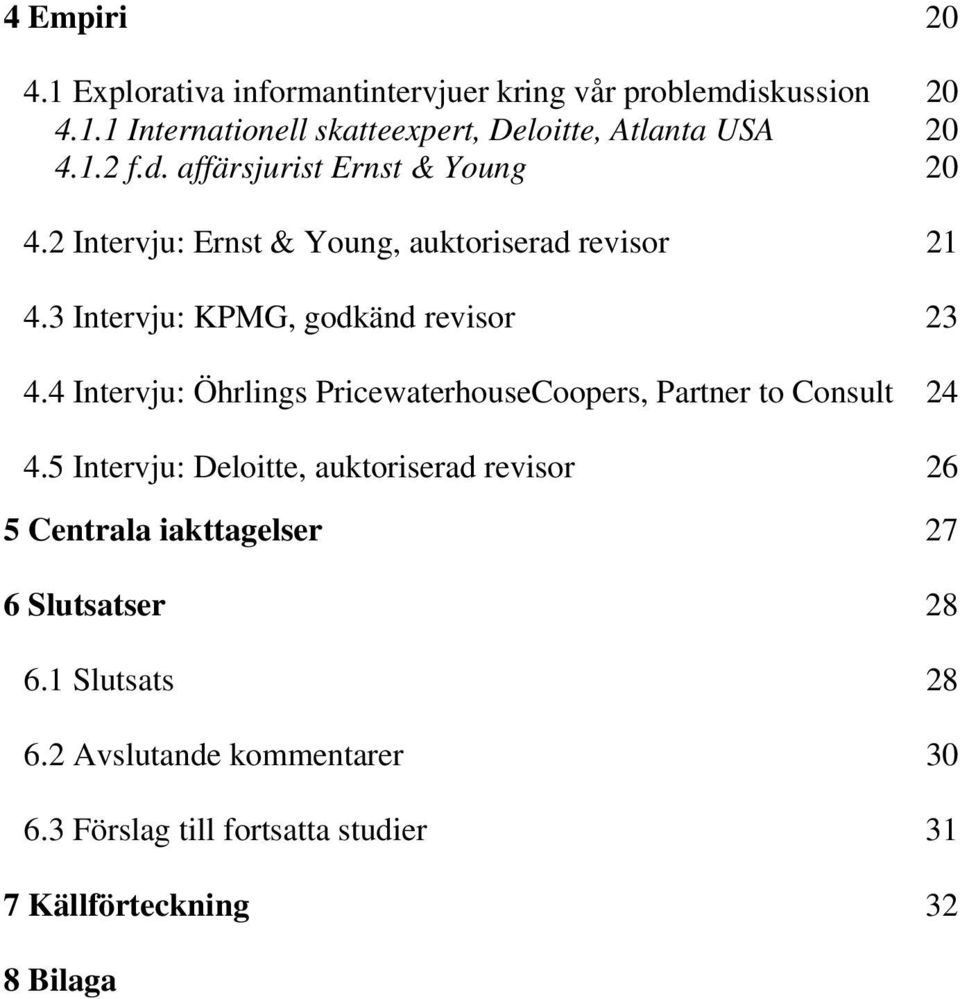 4 Intervju: Öhrlings PricewaterhouseCoopers, Partner to Consult 24 4.