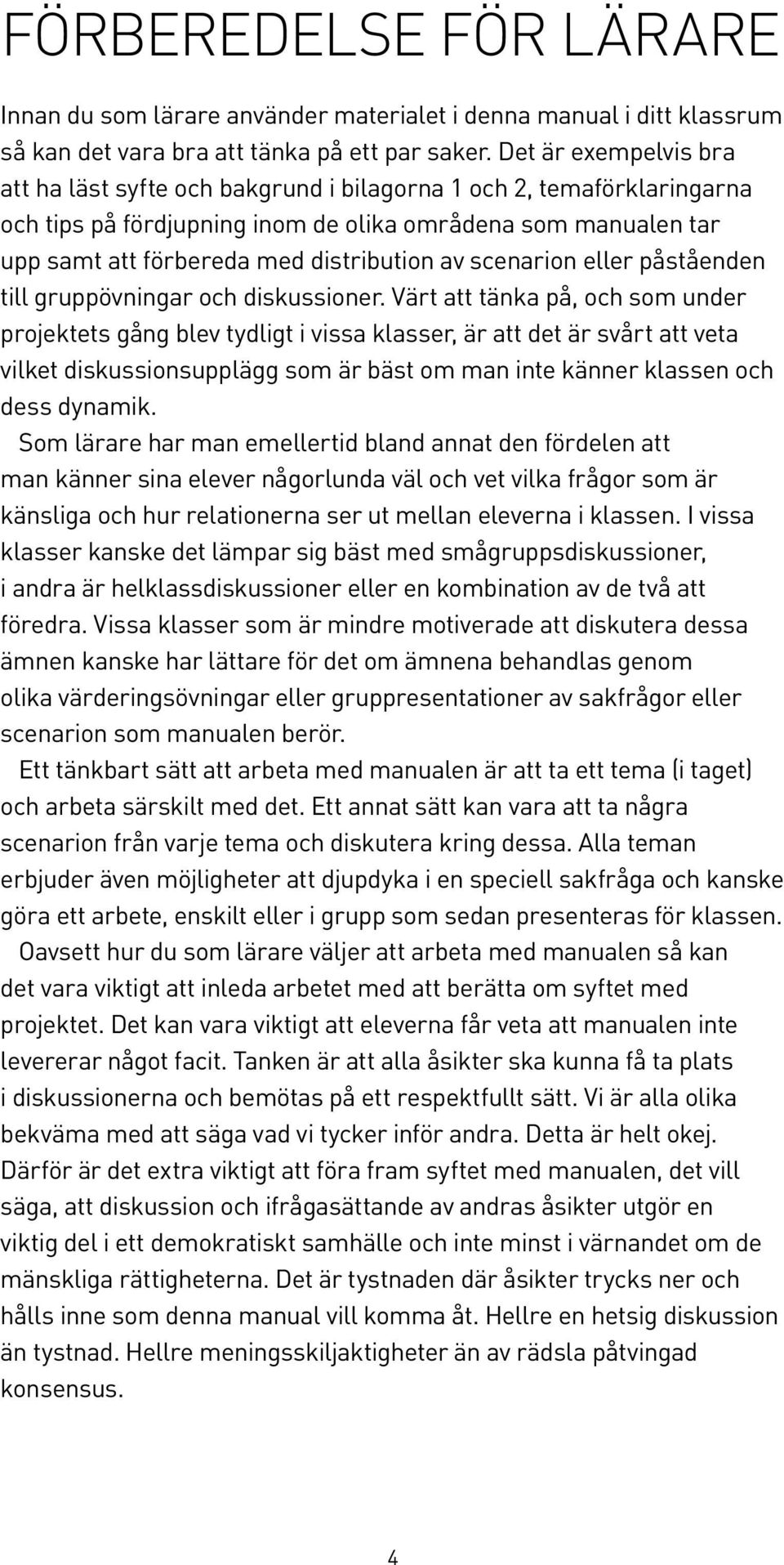 scenarion eller påståenden till gruppövningar och diskussioner.