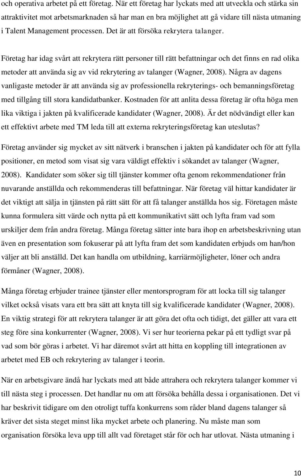 Det är att försöka rekrytera talanger.