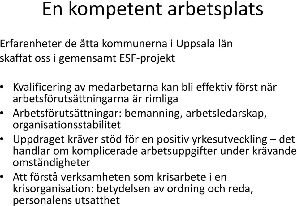 organisationsstabilitet Uppdraget kräver stöd för en positiv yrkesutveckling det handlar om komplicerade arbetsuppgifter under