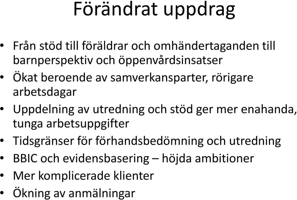 utredning och stöd ger mer enahanda, tunga arbetsuppgifter Tidsgränser för förhandsbedömning