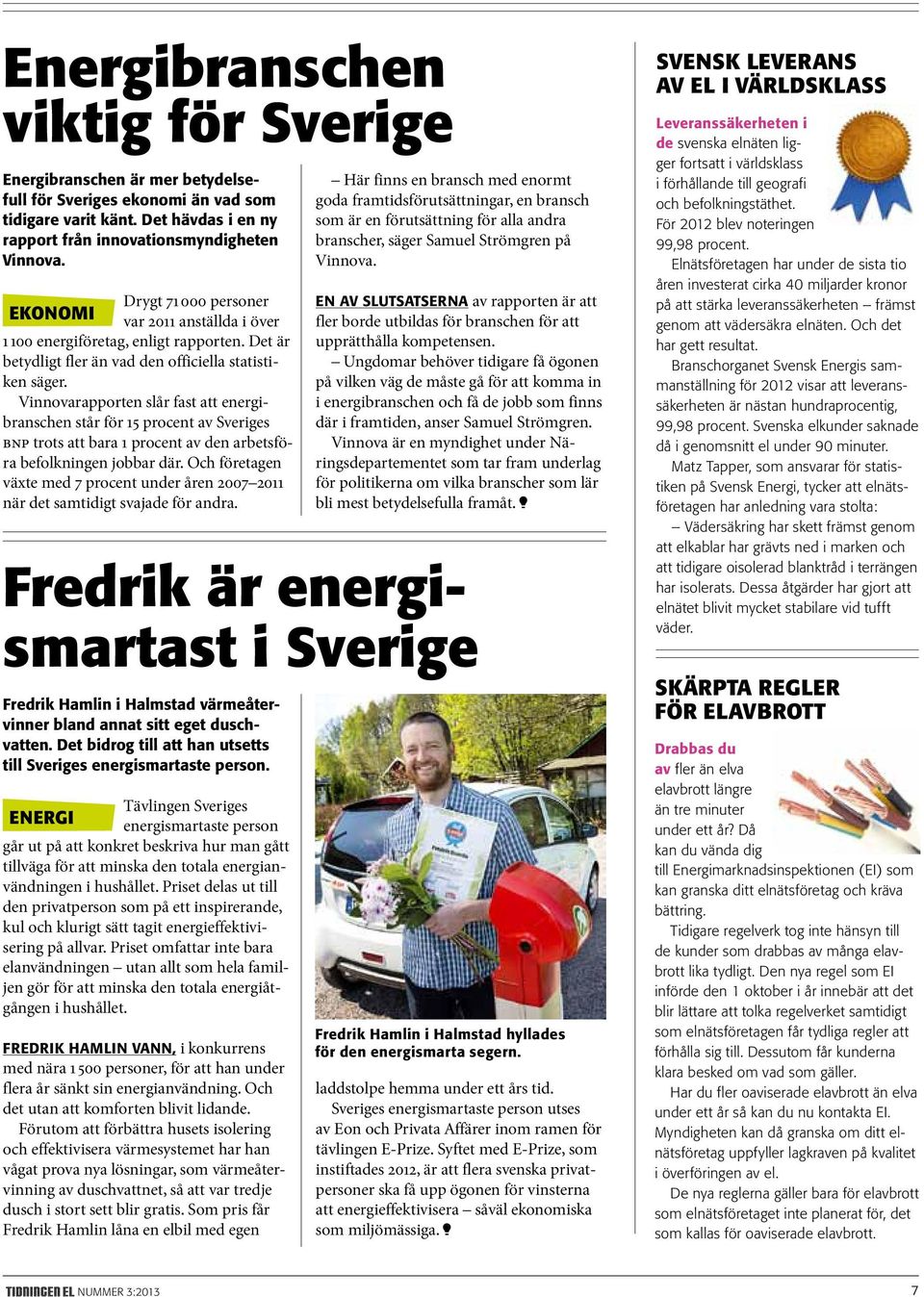 Vinnovarapporten slår fast att energibranschen står för 15 procent av Sveriges bnp trots att bara 1 procent av den arbetsföra befolkningen jobbar där.
