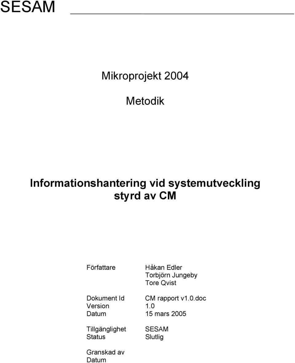 Jungeby Tore Qvist Dokument Id CM rapport v1.0.doc Version 1.