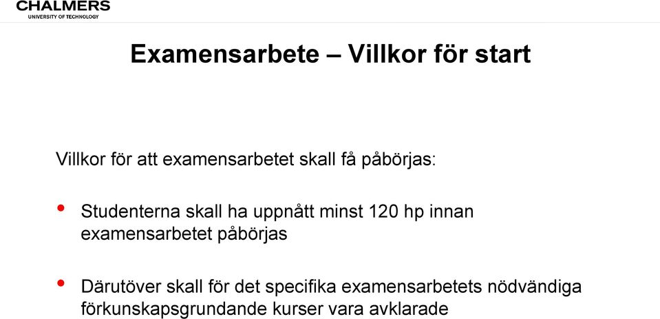 innan examensarbetet påbörjas Därutöver skall för det specifika