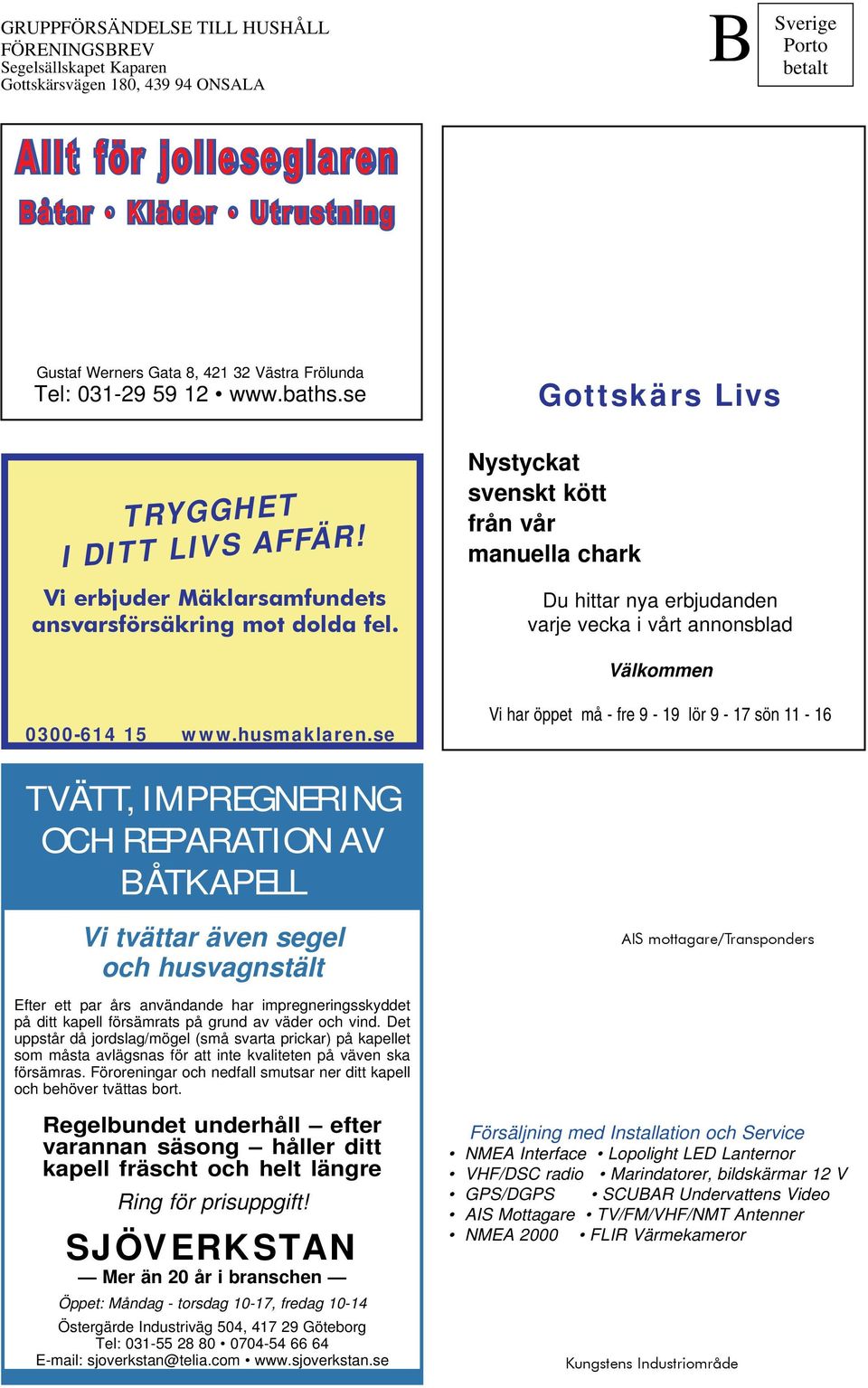 Gottskärs Livs Nystyckat svenskt kött från vår manuella chark Du hittar nya erbjudanden varje vecka i vårt annonsblad Välkommen 0300-614 15 www.husmaklaren.