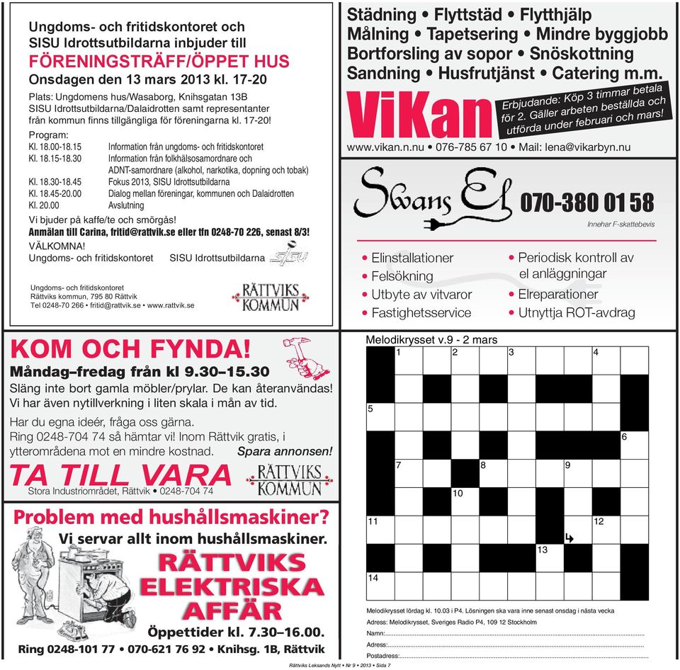 15 Information från ungdoms- och fritidskontoret Kl. 18.15-18.30 Information från folkhälsosamordnare och ADNT-samordnare (alkohol, narkotika, dopning och tobak) Kl. 18.30-18.